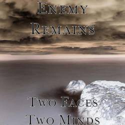 Enemy Remains : Two Faces Two Minds